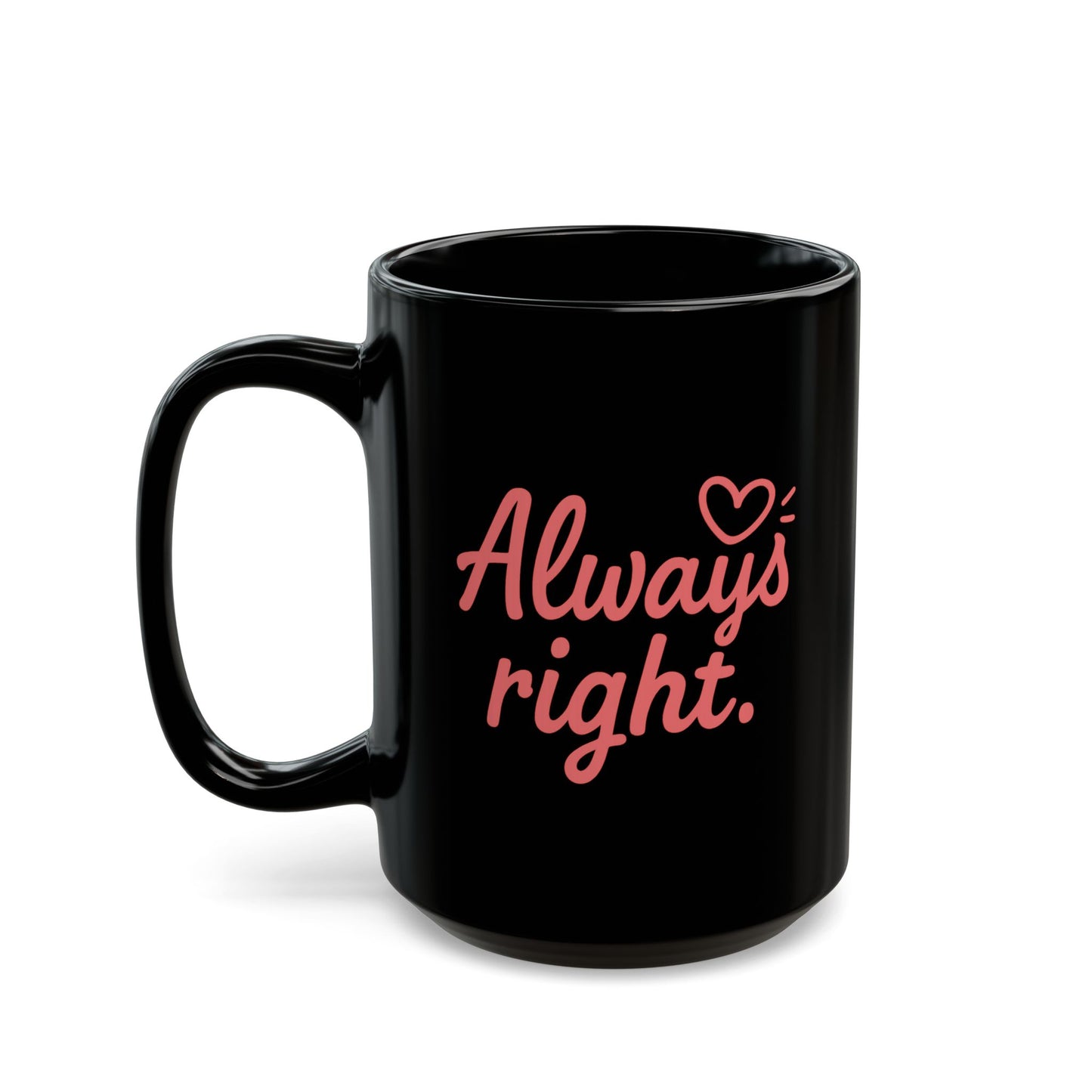 “Always Right & Even When I’m Right” Couples Mug Set
