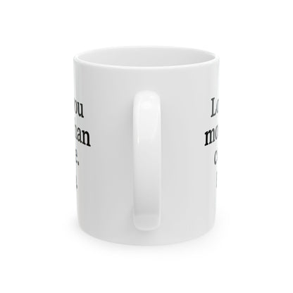 Love You More Than Coffee Mug | Cute Gift for Coffee Lovers, Birthday, Valentine's Day, Kitchen Decor, Funny Coffee Cup