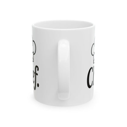 Funny "Chef" Coffee Mug - Cute Gift for Cooking Partner, Spouse, Anniversary, Valentine’s Day