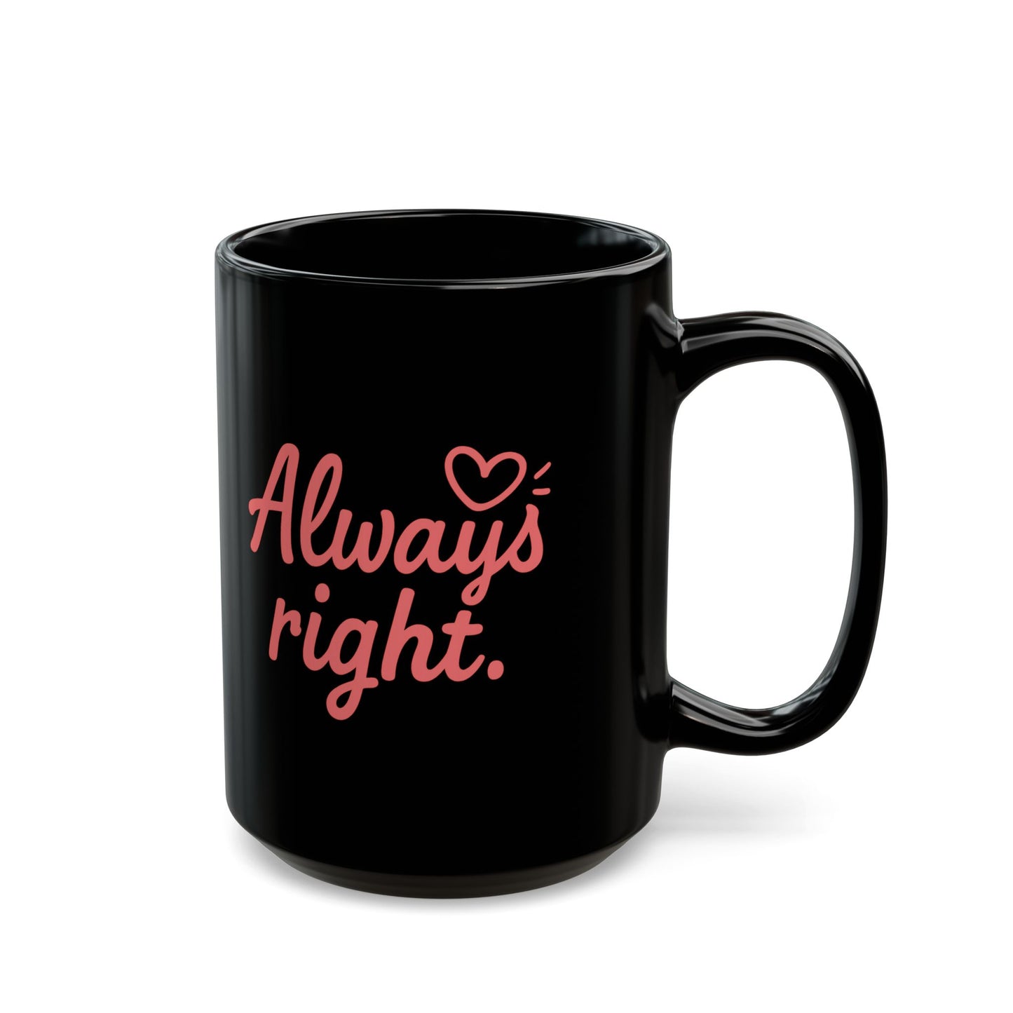 “Always Right & Even When I’m Right” Couples Mug Set