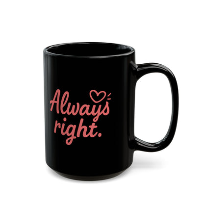 “Always Right & Even When I’m Right” Couples Mug Set