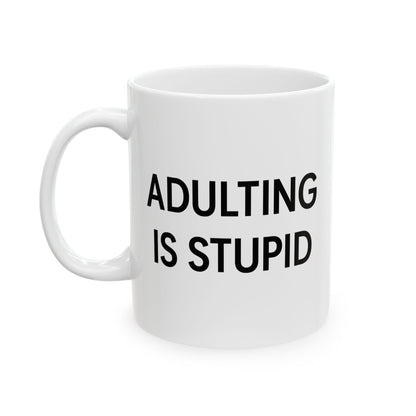 "Adulting is Stupid" Funny Coffee Mug - Hilarious Gift for Adults, Friends, or Anyone Over Adulting