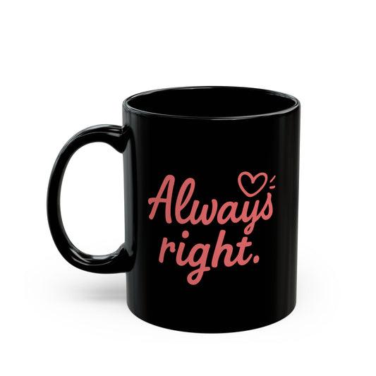 “Always Right & Even When I’m Right” Couples Mug Set