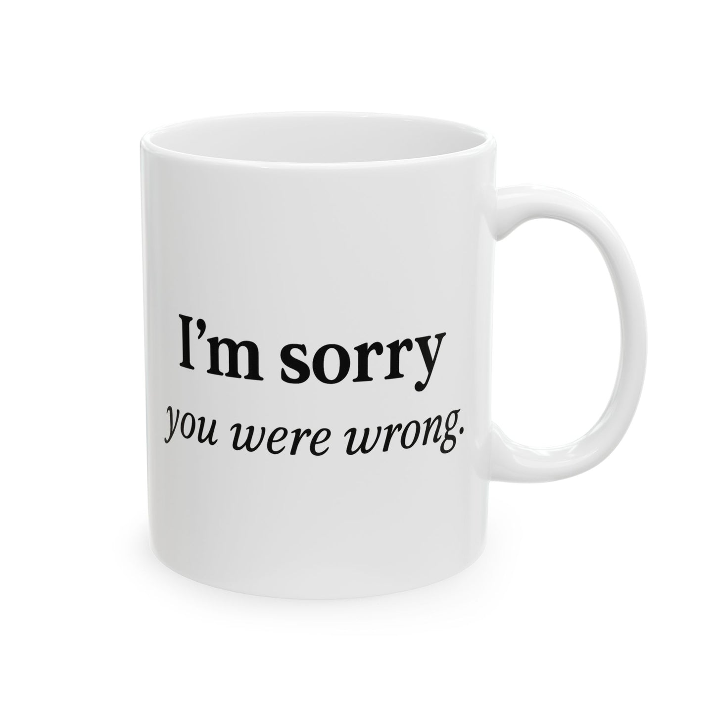Hilarious Couples Coffee Mug - "I'm Sorry You Were Wrong" - Perfect Gift for Spouse, Partner, Anniversary, Valentine’s Day