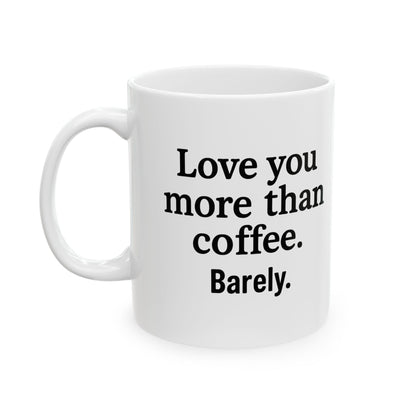Love You More Than Coffee Mug | Cute Gift for Coffee Lovers, Birthday, Valentine's Day, Kitchen Decor, Funny Coffee Cup