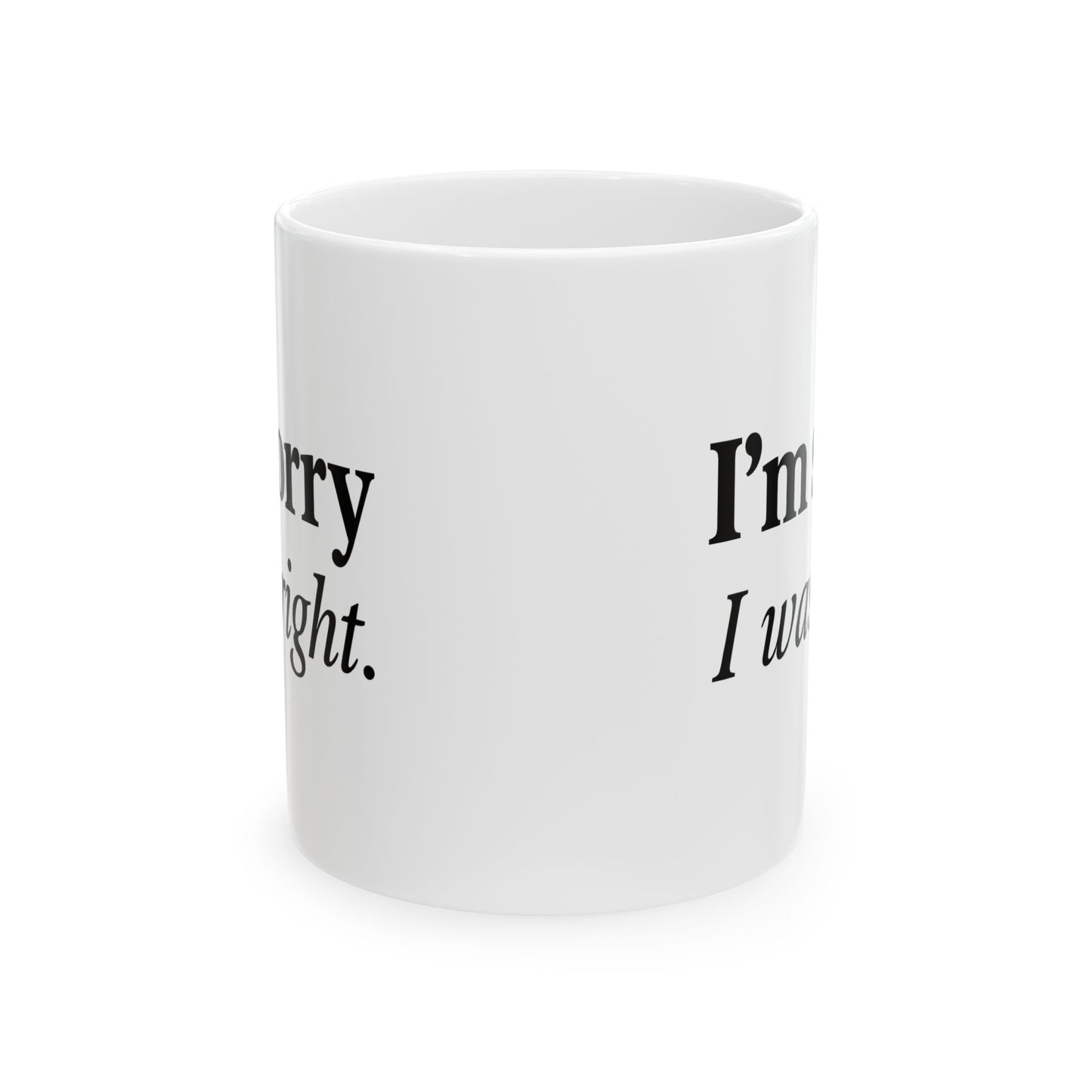 Funny Couples Coffee Mug - "I'm Sorry I Was Right" - Cute Gift for Partner, Spouse, Anniversary, Valentine’s Day