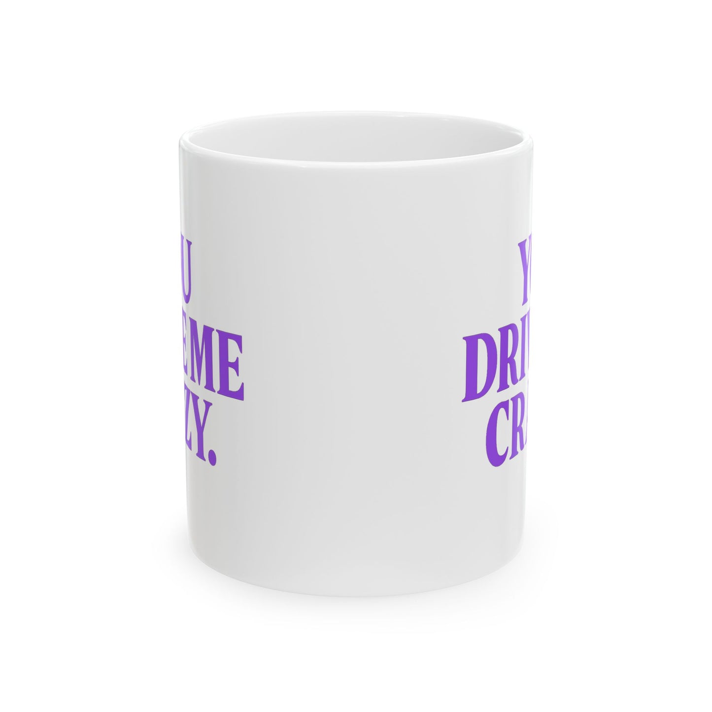 You Drive Me Crazy Funny Couples Coffee Mug