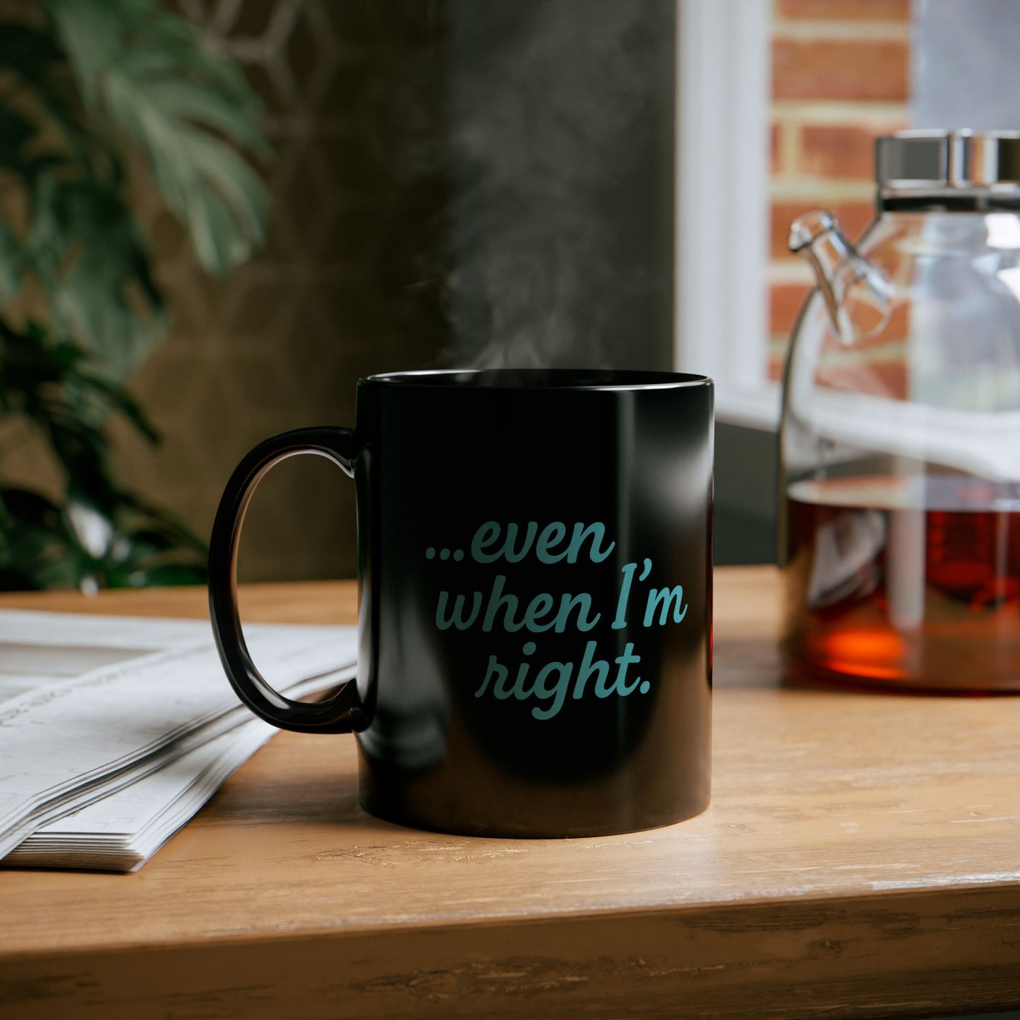 “…Even When I’m Right” Funny Couples Coffee Mug