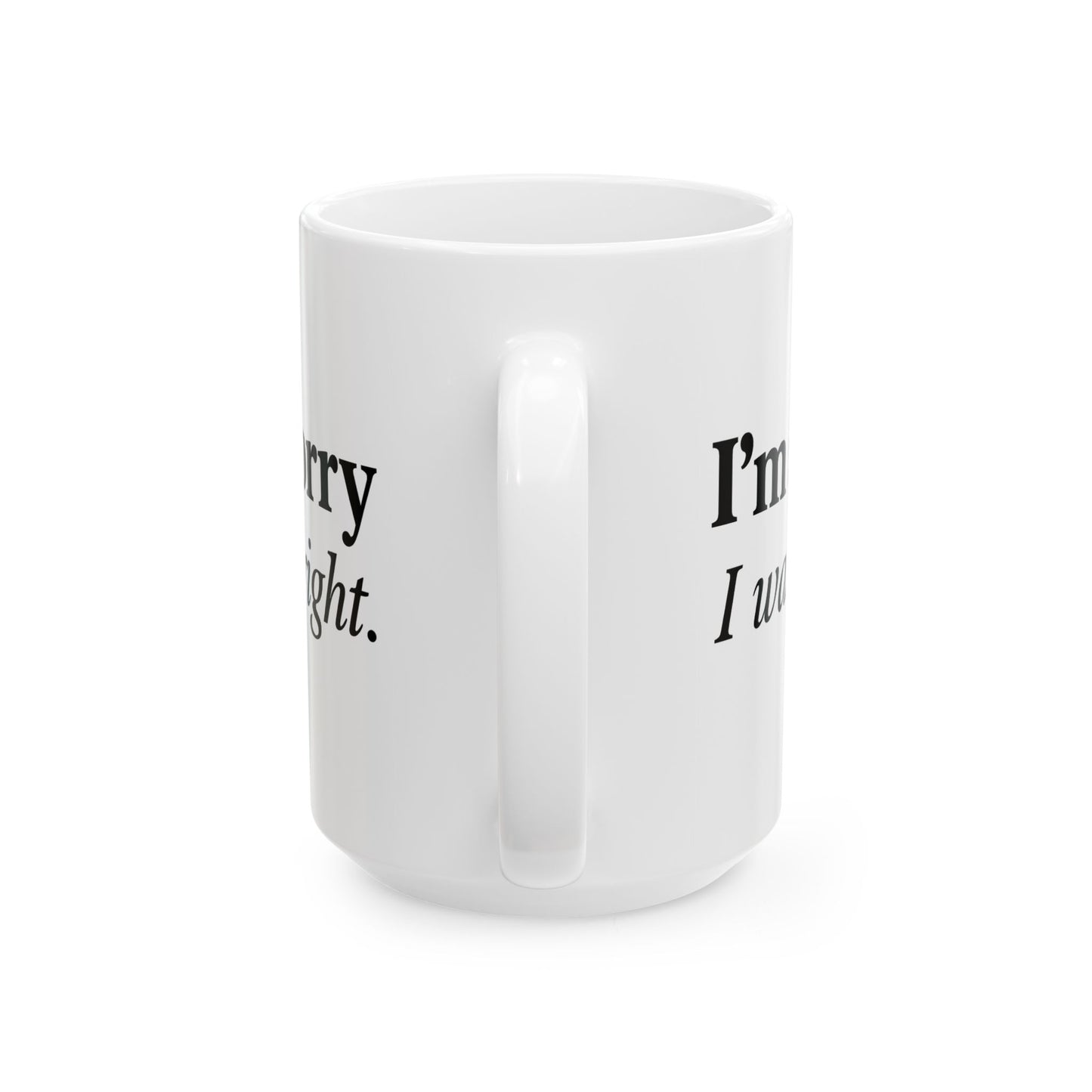 Funny Couples Coffee Mug - "I'm Sorry I Was Right" - Cute Gift for Partner, Spouse, Anniversary, Valentine’s Day
