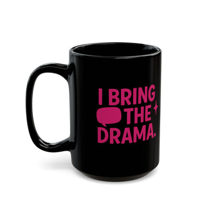 “I Bring the Drama” Coffee Mug | Couples Funny Sayings