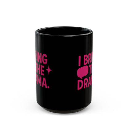 “I Bring the Drama” Coffee Mug | Couples Funny Sayings