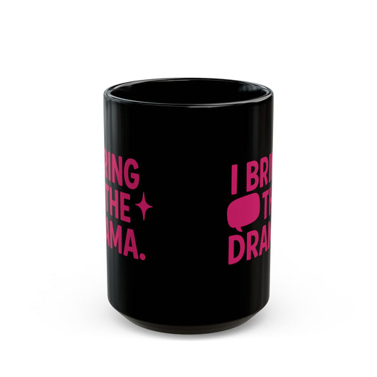 “I Bring the Drama” Coffee Mug | Couples Funny Sayings
