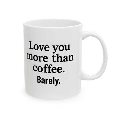 Love You More Than Coffee Mug | Cute Gift for Coffee Lovers, Birthday, Valentine's Day, Kitchen Decor, Funny Coffee Cup