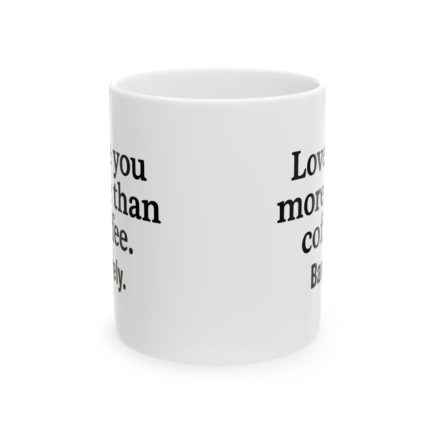 Love You More Than Coffee Mug | Cute Gift for Coffee Lovers, Birthday, Valentine's Day, Kitchen Decor, Funny Coffee Cup