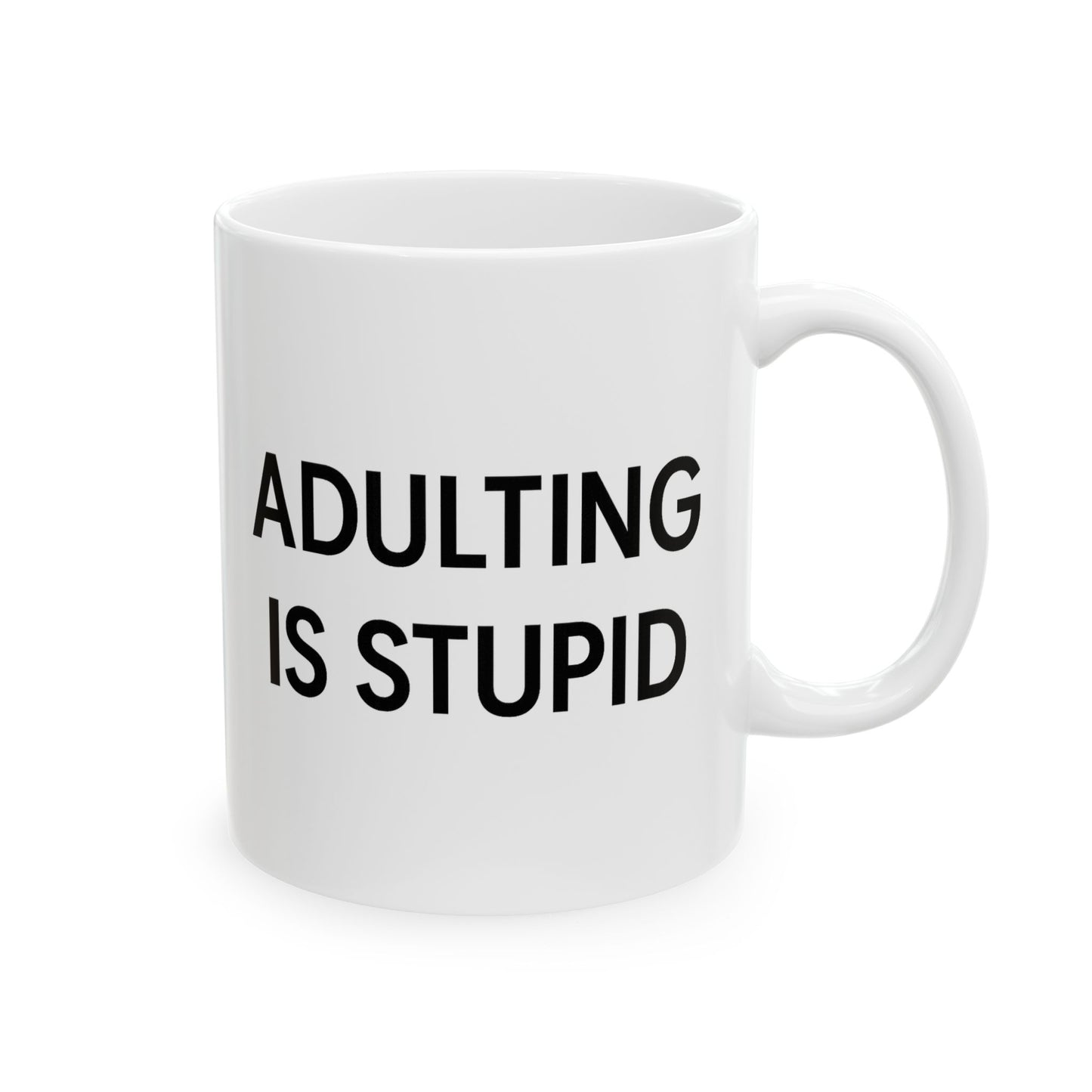 "Adulting is Stupid" Funny Coffee Mug - Hilarious Gift for Adults, Friends, or Anyone Over Adulting