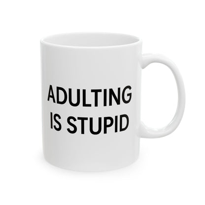"Adulting is Stupid" Funny Coffee Mug - Hilarious Gift for Adults, Friends, or Anyone Over Adulting