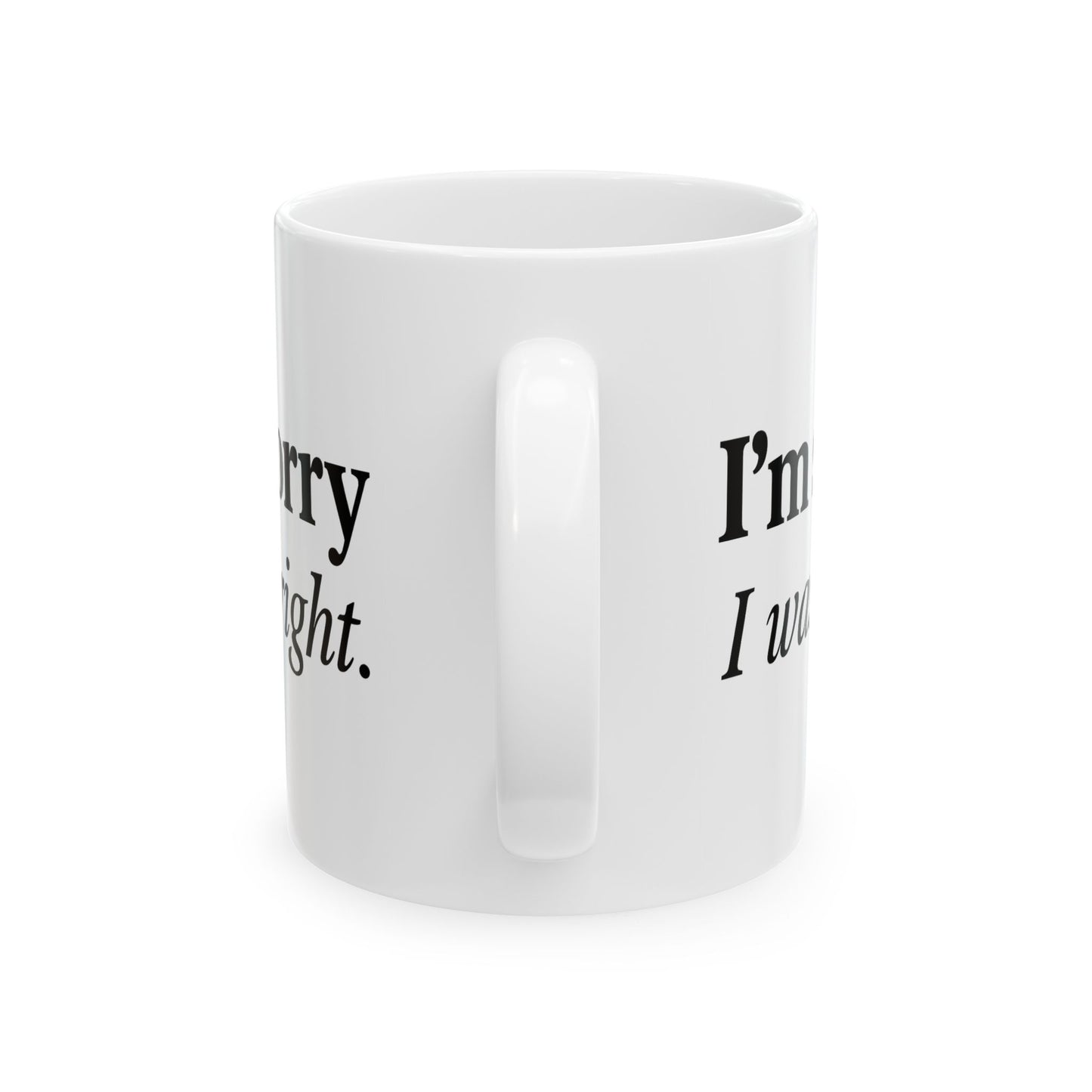 Funny Couples Coffee Mug - "I'm Sorry I Was Right" - Cute Gift for Partner, Spouse, Anniversary, Valentine’s Day