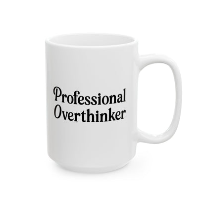 "Professional Overthinker" Funny Coffee Mug - Perfect Gift for Coworkers, Friends, or Overanalyzing Geniuses