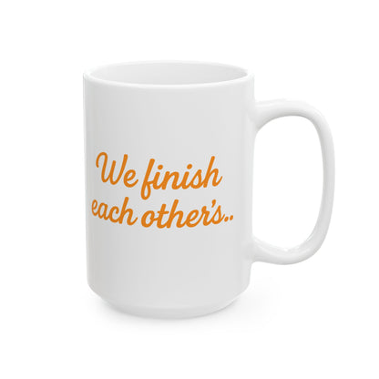 We Finish Each Other's.. Funny Couples Coffee Mug Set