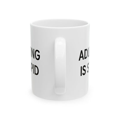 "Adulting is Stupid" Funny Coffee Mug - Hilarious Gift for Adults, Friends, or Anyone Over Adulting