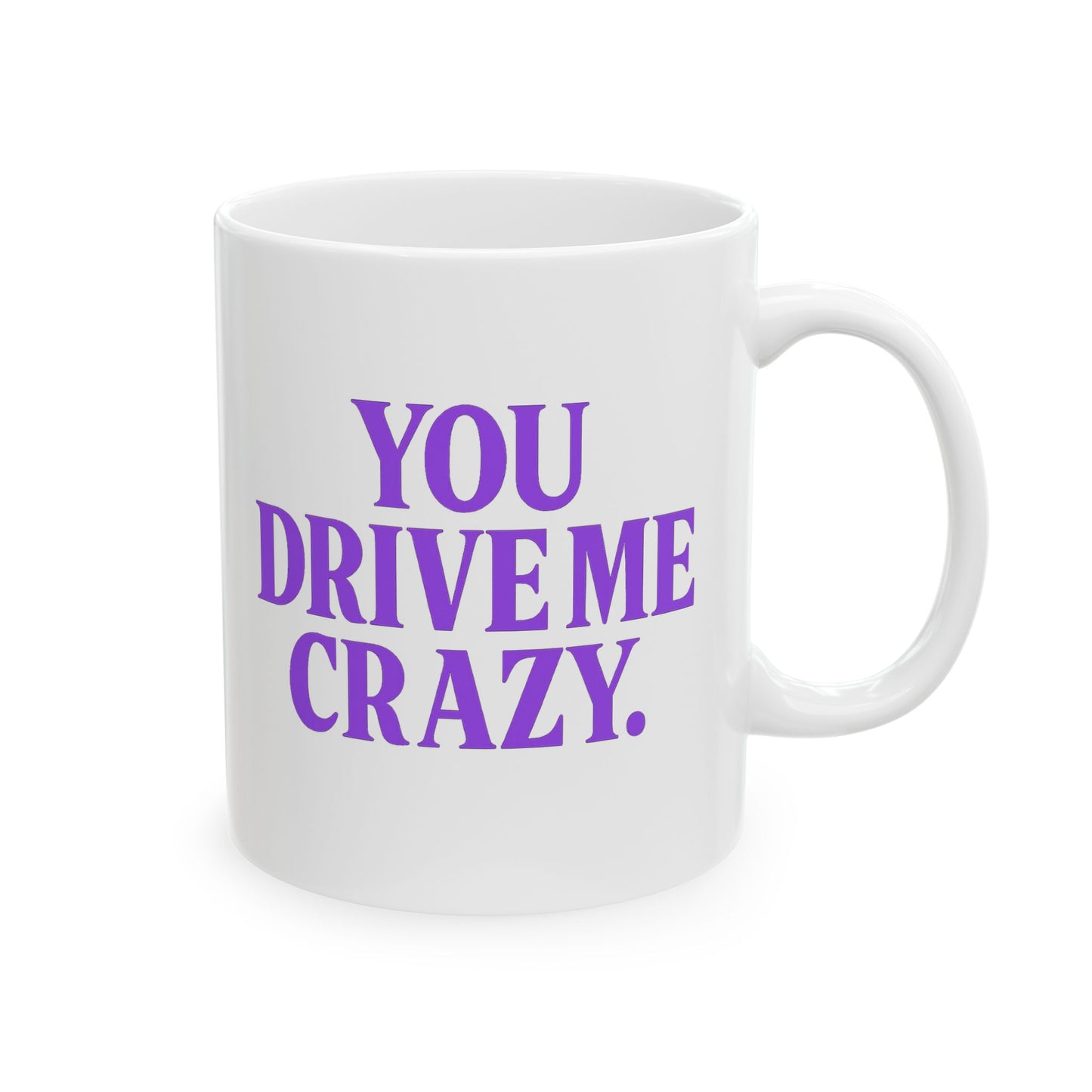 You Drive Me Crazy Funny Couples Coffee Mug