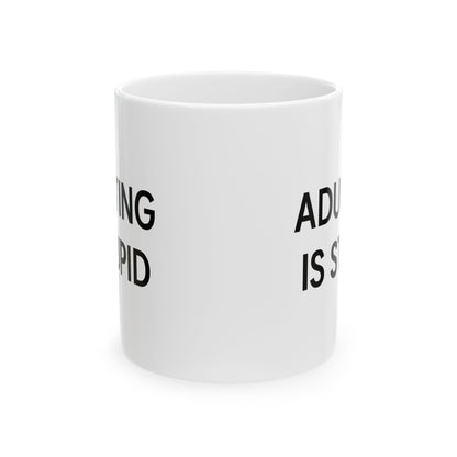 "Adulting is Stupid" Funny Coffee Mug - Hilarious Gift for Adults, Friends, or Anyone Over Adulting