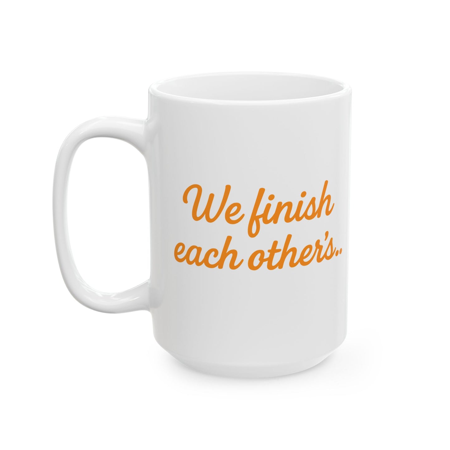 We Finish Each Other's.. Funny Couples Coffee Mug Set