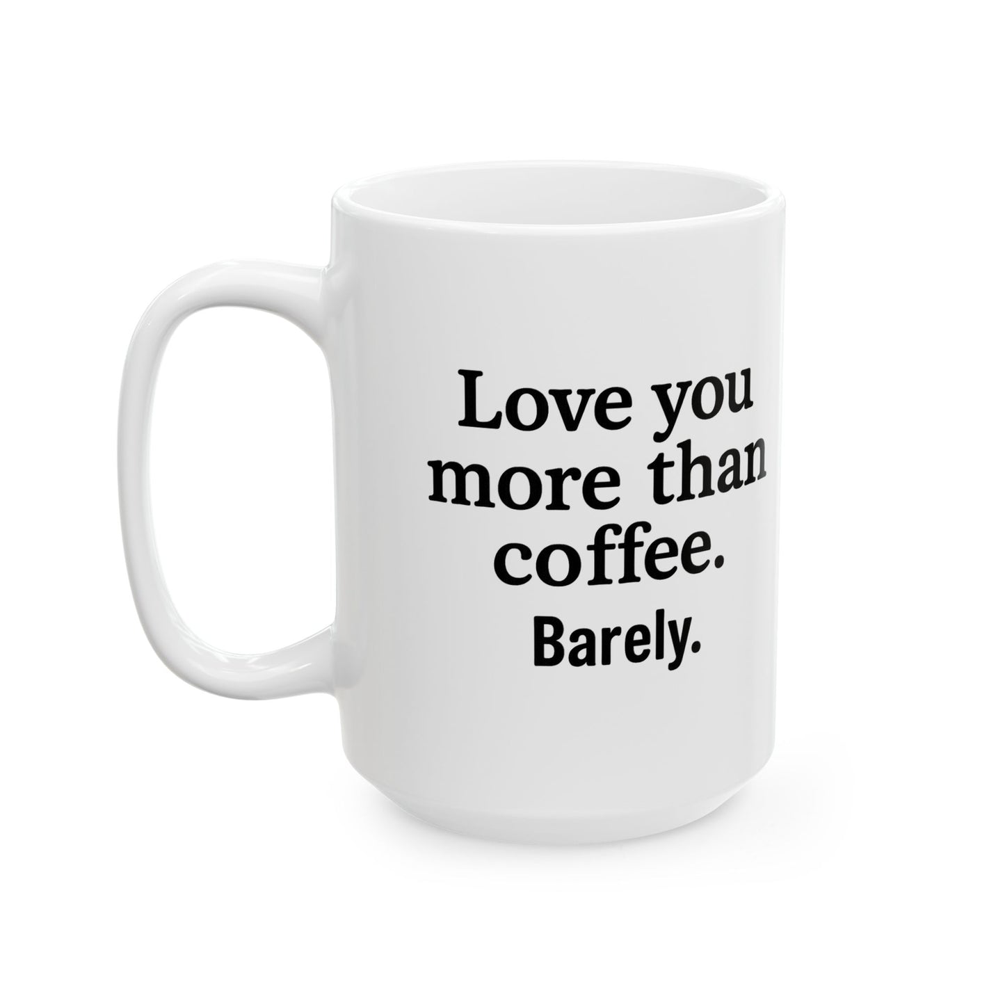 Love You More Than Coffee Mug | Cute Gift for Coffee Lovers, Birthday, Valentine's Day, Kitchen Decor, Funny Coffee Cup