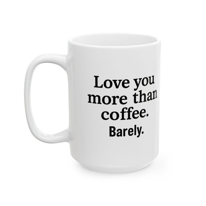 Love You More Than Coffee Mug | Cute Gift for Coffee Lovers, Birthday, Valentine's Day, Kitchen Decor, Funny Coffee Cup
