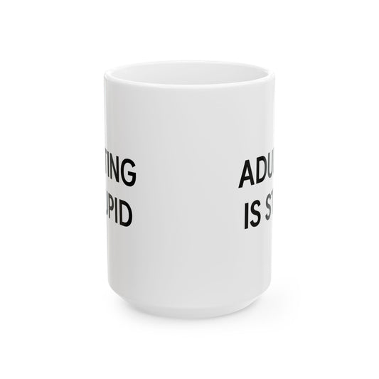 "Adulting is Stupid" Funny Coffee Mug - Hilarious Gift for Adults, Friends, or Anyone Over Adulting