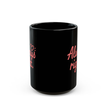 “Always Right & Even When I’m Right” Couples Mug Set